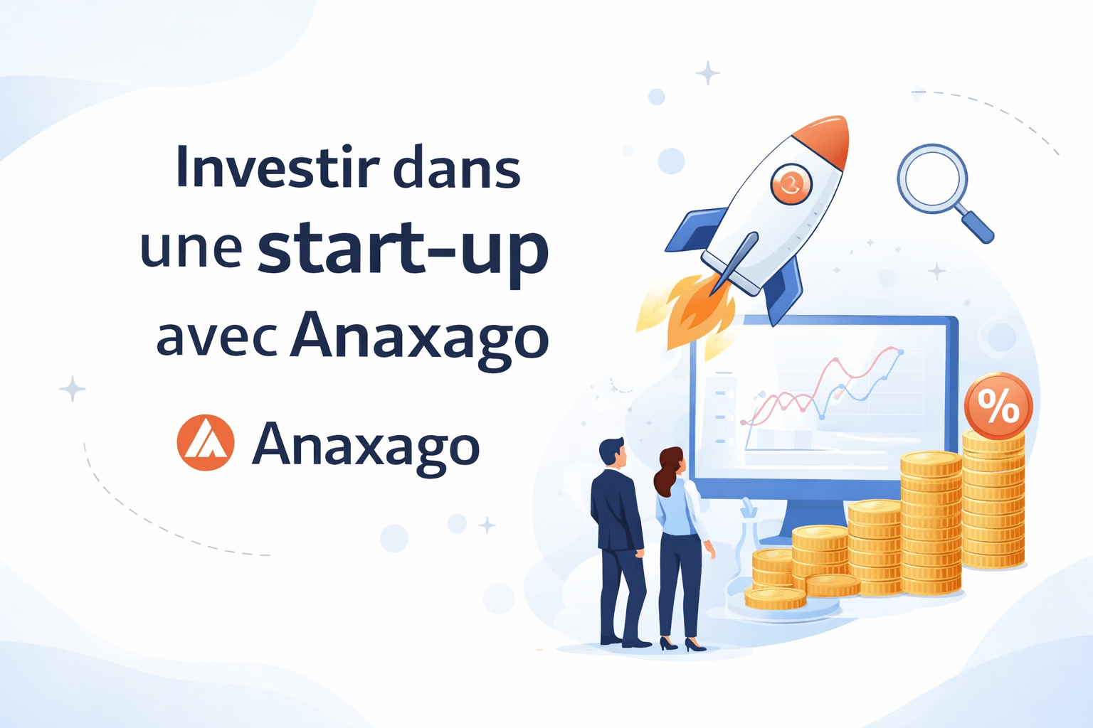 Investir dans une start-up avec Anaxago : guide complet pour se lancer en 2026